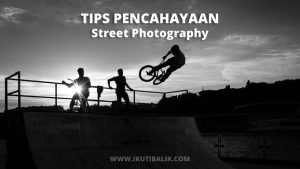 Tips Pencahayaan Street Photography