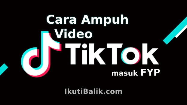 Cara Ampuh agar Video Tiktok Masuk FYP