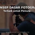 Konsep Dasar Fotografi Terbaik untuk Pemula
