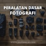 Artikel Peralatan Dasar Fotografi