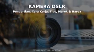 Gambar Artikel Pengertian Kamera DSLR