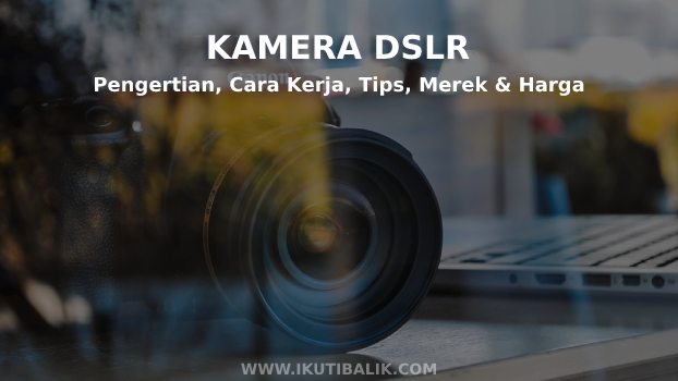 Gambar Artikel Pengertian Kamera DSLR