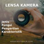 Artikel Lensa Kamera dan Penjelasan Lengkapnya